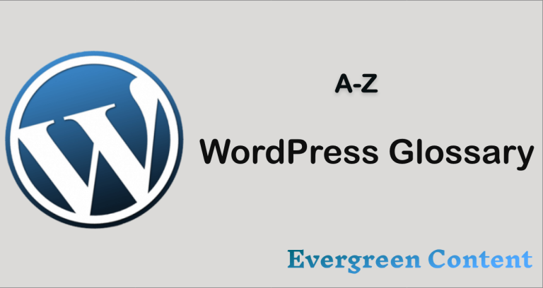 The Ultimate A-Z Guide to WordPress Glossary