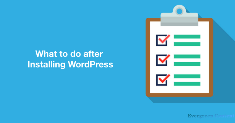 What to Do After Installing WordPress? (15 Essential Things to Check)