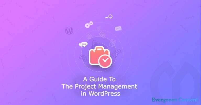 A Guide to The Project Management in WordPress