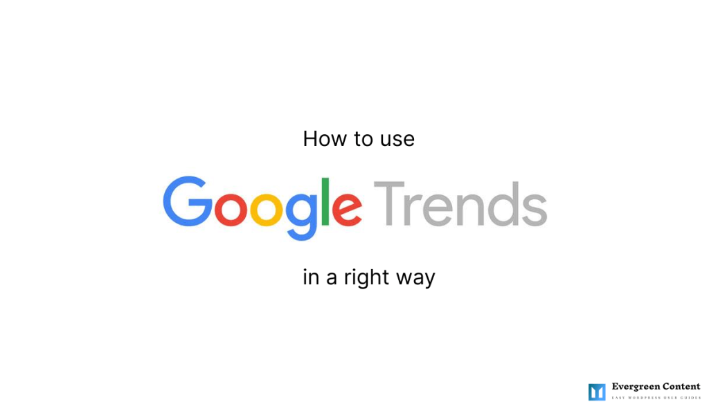 how-to-use-google-trends-in-a-right-way